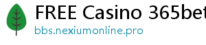 FREE Casino 365bet ee